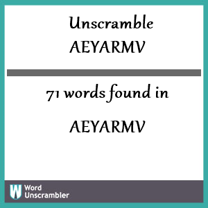 71 words unscrambled from aeyarmv