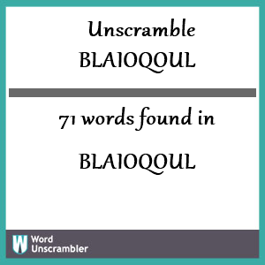 71 words unscrambled from blaioqoul