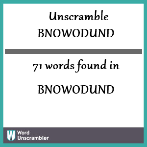 71 words unscrambled from bnowodund