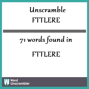 71 words unscrambled from fttlere