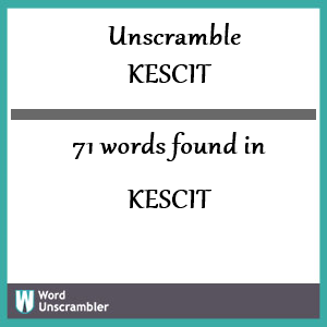 71 words unscrambled from kescit