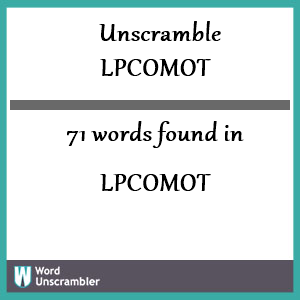 71 words unscrambled from lpcomot