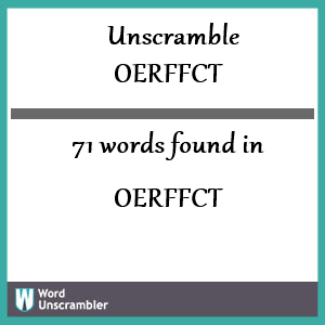 71 words unscrambled from oerffct