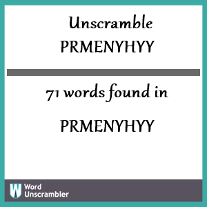 71 words unscrambled from prmenyhyy