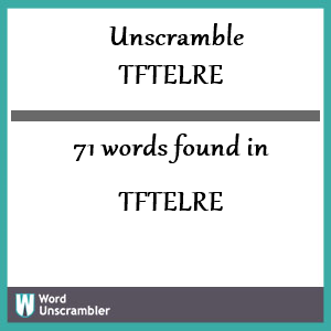 71 words unscrambled from tftelre