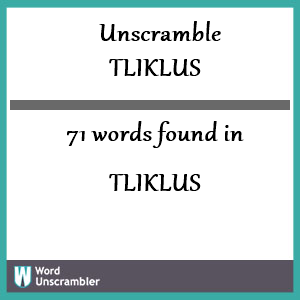 71 words unscrambled from tliklus