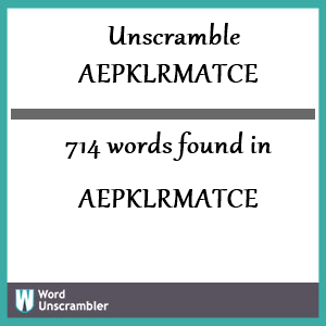 714 words unscrambled from aepklrmatce