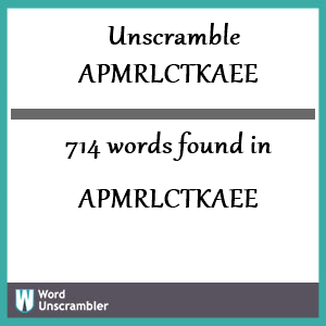 714 words unscrambled from apmrlctkaee