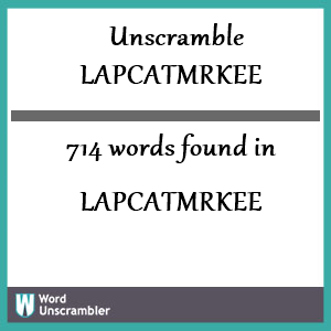 714 words unscrambled from lapcatmrkee