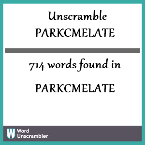 714 words unscrambled from parkcmelate
