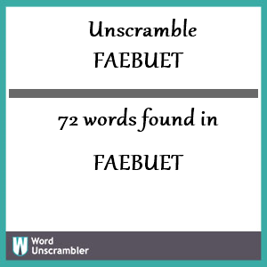 72 words unscrambled from faebuet
