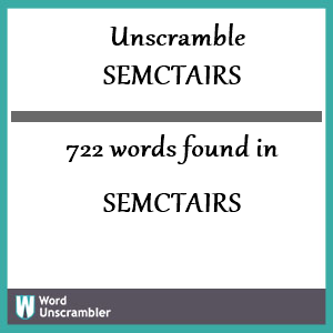 722 words unscrambled from semctairs