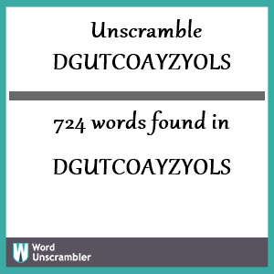 724 words unscrambled from dgutcoayzyols