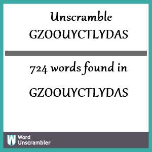 724 words unscrambled from gzoouyctlydas
