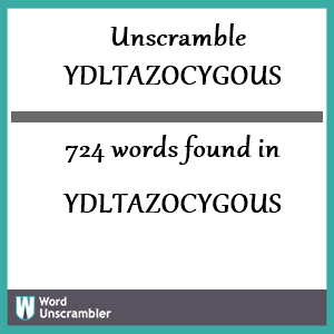 724 words unscrambled from ydltazocygous