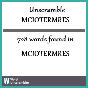 728 words unscrambled from mciotermres