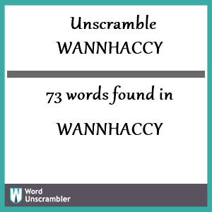 73 words unscrambled from wannhaccy