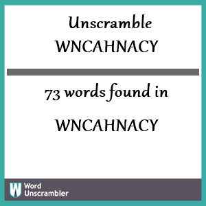 73 words unscrambled from wncahnacy