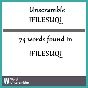 74 words unscrambled from ifilesuqi