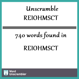 740 words unscrambled from reiohmsct