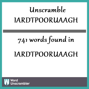 741 words unscrambled from iardtpooruaagh