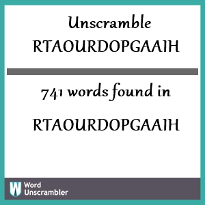 741 words unscrambled from rtaourdopgaaih