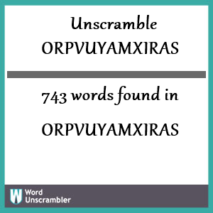 743 words unscrambled from orpvuyamxiras