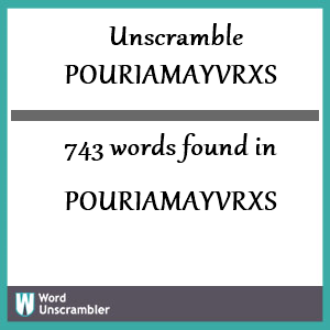 743 words unscrambled from pouriamayvrxs