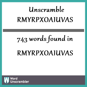 743 words unscrambled from rmyrpxoaiuvas