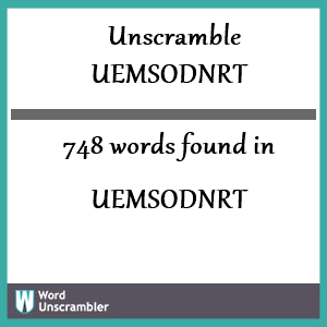 748 words unscrambled from uemsodnrt