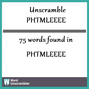 75 words unscrambled from phtmleeee