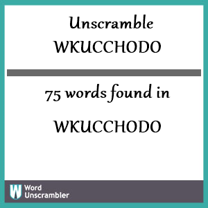 75 words unscrambled from wkucchodo