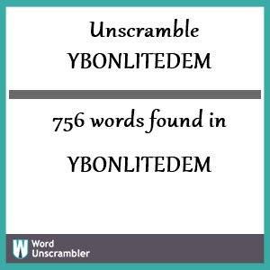 756 words unscrambled from ybonlitedem