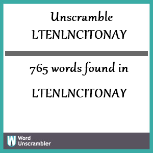 765 words unscrambled from ltenlncitonay
