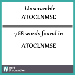 768 words unscrambled from atoclnmse