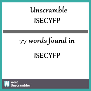 77 words unscrambled from isecyfp