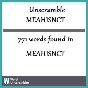 771 words unscrambled from meahisnct