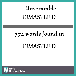 774 words unscrambled from eimastuld