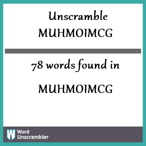 78 words unscrambled from muhmoimcg