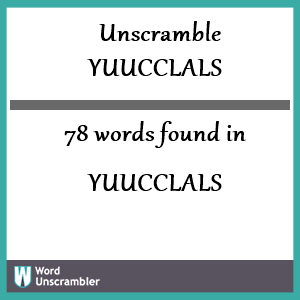 78 words unscrambled from yuucclals