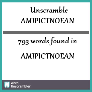 793 words unscrambled from amipictnoean