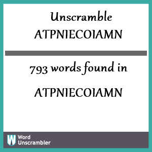 793 words unscrambled from atpniecoiamn