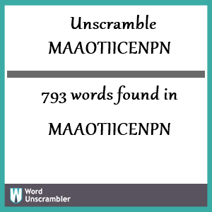793 words unscrambled from maaotiicenpn