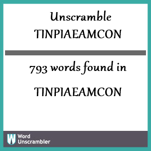 793 words unscrambled from tinpiaeamcon