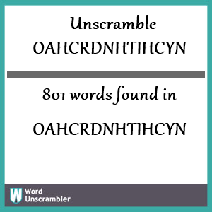 801 words unscrambled from oahcrdnhtihcyn