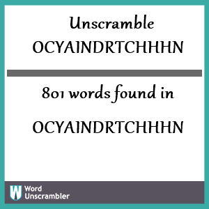 801 words unscrambled from ocyaindrtchhhn