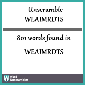 801 words unscrambled from weaimrdts