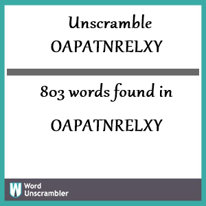 803 words unscrambled from oapatnrelxy