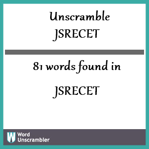 81 words unscrambled from jsrecet