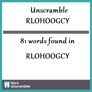 81 words unscrambled from rlohoogcy